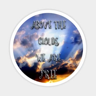 Above the clouds we are free Magnet